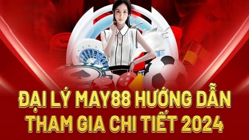 Cách làm đại lý May88 hiệu quả mà không phải ai cũng biết Cách làm đại lý May88 hiệu quả mà không phải ai cũng biết